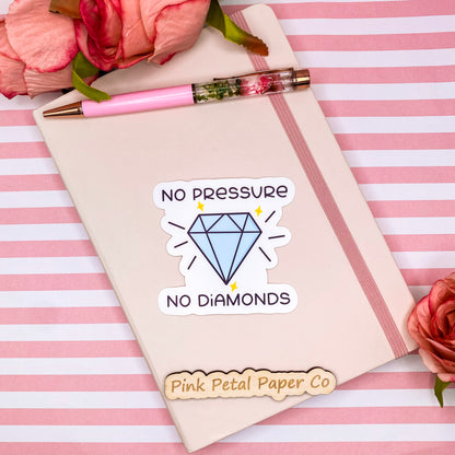 No Pressure No Diamonds Vinyl Sticker