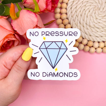 No Pressure No Diamonds Vinyl Sticker