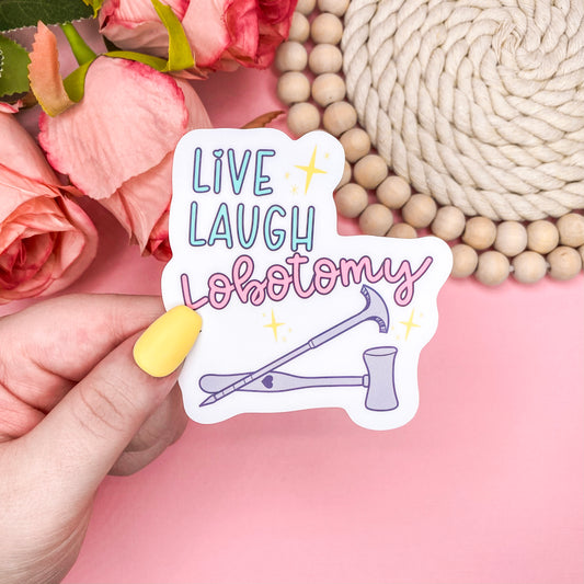 Live Laugh Lobotomy Vinyl Sticker