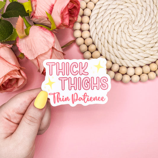 Thick Thighs Thin Patience Vinyl Sticker