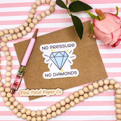 No Pressure No Diamonds Vinyl Sticker