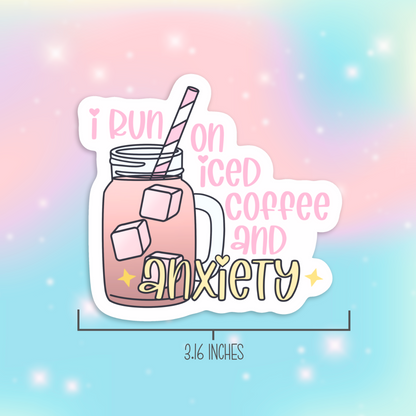 I Run on Iced Coffee and Anxiety Sticker