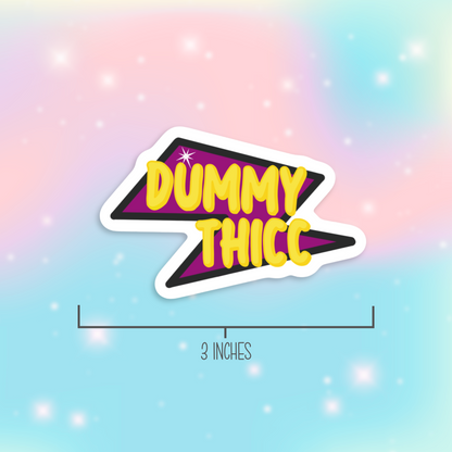 Dummy Thicc Vinyl Sticker