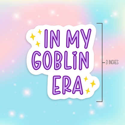 In My Goblin Era Sticker