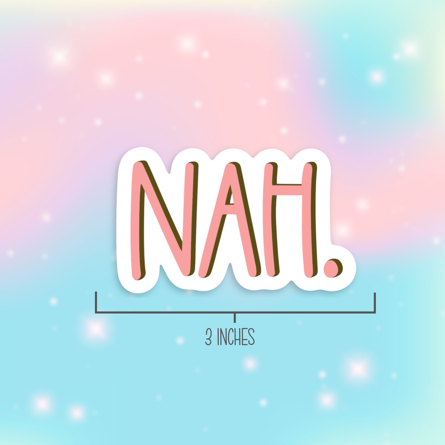 Nah Vinyl Sticker