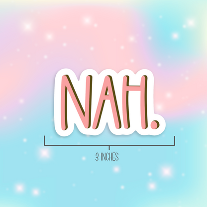 Nah Vinyl Sticker