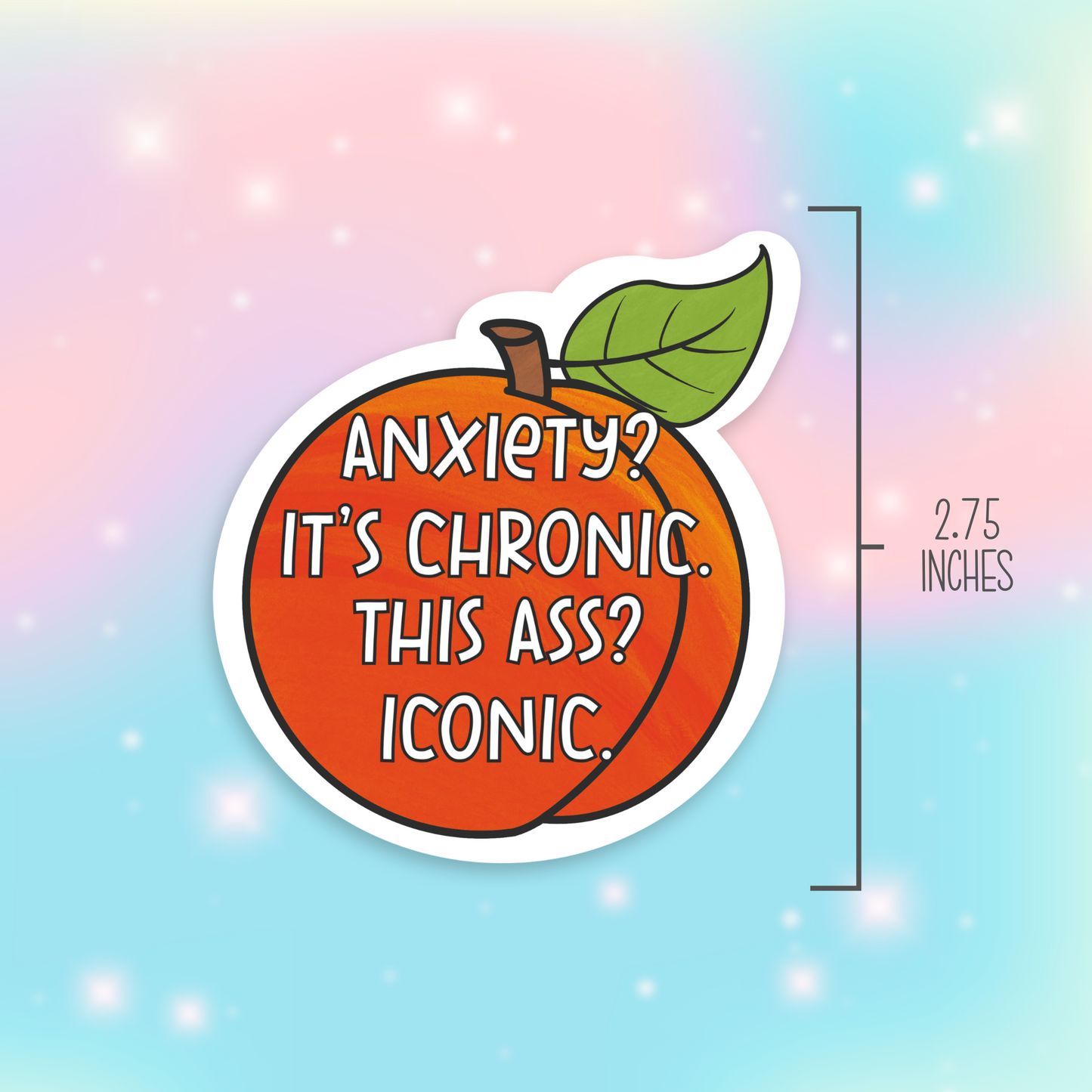 My Anxiety Is Chronic But This Ass Is Iconic Vinyl Sticker