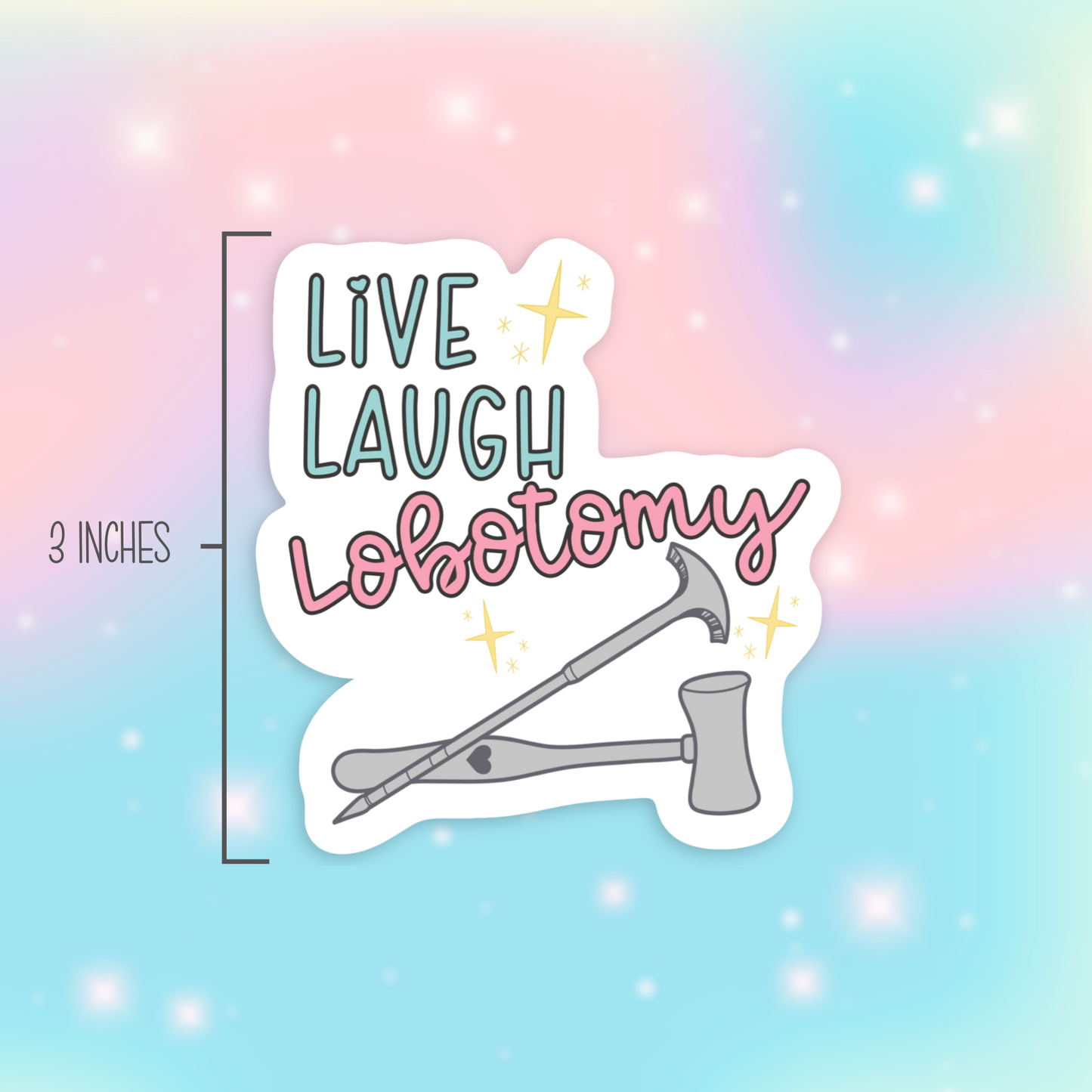 Live Laugh Lobotomy Vinyl Sticker