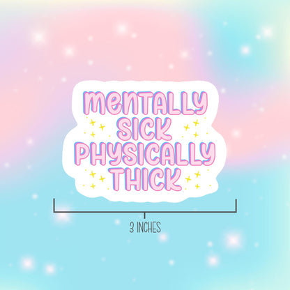 Mentally Sick Physically Thick, Dark Humor Sticker, Funny Sticker Women, Waterproof Sticker, Water Bottle Sticker, Mental Health Sticker,